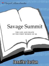 book Savage summit: the true stories of the five women who climbed K2, the world's most feared mountain