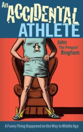 book An accidental athlete: a funny thing happened on the way to middle age