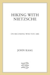 book Hiking with Nietzsche: on becoming who you are