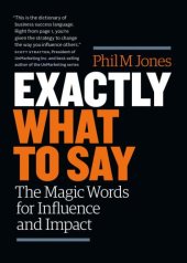 book Exactly What to Say: The Magic Words for Influence and Impact