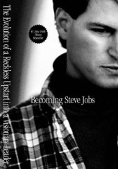 book Becoming Steve Jobs: The Evolution of a Reckless Upstart into a Visionary Leader