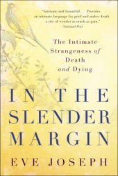 book In the slender margin: the intimate strangeness of death and dying