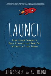 book LAUNCH: using design thinking to boost creativity and bring out the maker in every student