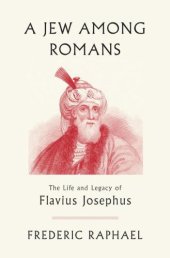 book A Jew Among Romans: The Life and Legacy of Flavius Josephus