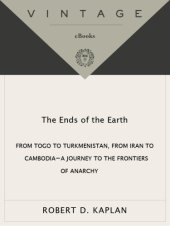 book The ends of the earth: from Togo to Turkmenistan, from Iran to Cambodia-- a journey to the frontiers af anarchy