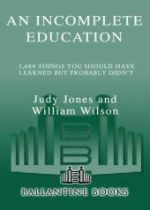 book An Incomplete Education: 3,684 Things You Should Have Learned but Probably Didn't