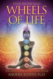 book Wheels of Life: A User's Guide to the Chakra System