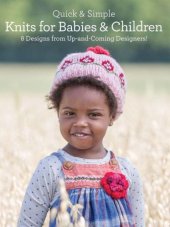 book Quick & Simple Knits for Babies and Children: 8 Designs from Up-and-Coming Designers!