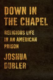 book Down in the chapel: religious life in an american prison