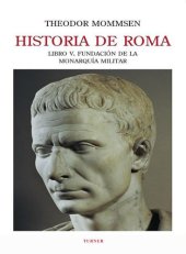 book (historia de roma 04) historia de roma. libro v. fundación de la monarquía militar