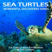 book Sea Turtles: The Complete Guide For Beginners & Early Learning