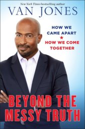 book Beyond the messy truth: how we came apart, how we come together