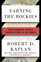 book Earning the rockies: how geography shapes America's role in the world