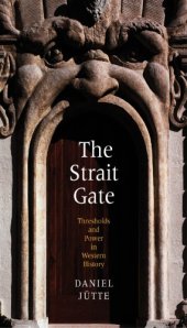 book The strait gate: thresholds and power in Western history