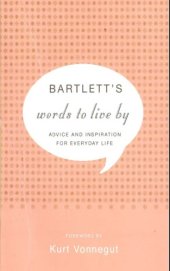 book Bartlett's words to live by: advice and inspiration for everyday life