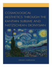 book Cosmological aesthetics through the Kantian sublime and Nietzschean Dionysian