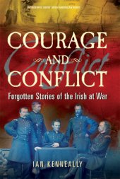 book Courage and conflict: forgotten stories of the Irish at war