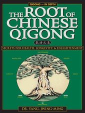 book The root of Chinese Qigong = [Qi gong zhi ben]: secrets of health, longevity, and enlightenment