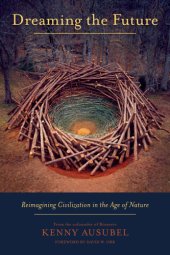 book Dreaming the Future: Reimagining Civilization in the Age of Nature