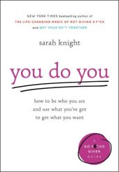 book You Do You: How to Be Who You Are and Use What You've Got to Get What You Want (A No F*cks Given Guide)