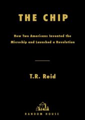 book The chip: how two Americans invented the microchip and launched a revolution