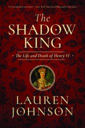 book The shadow king: the life and death of Henry VI