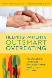 book Helping patients outsmart overeating: psychological strategies for doctors and health care providers