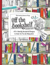 book Off the bookshelf coloring book: 45+ weirdly wonderful designs to color for fun & relaxation