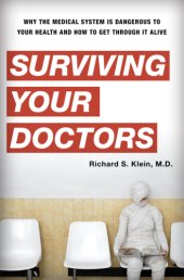 book Surviving your doctors: why the medical system is dangerous to your health and how to get through it alive