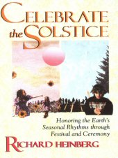 book Celebrate the solstice: honoring the Earth's seasonal rhythms through festival and ceremony