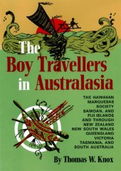 book The boy travellers in Australasia: adventures of two youths in a journey to the Sandwich, Marquesas, Society, Samoan, and Feejee Islands, and through the colonies of New Zealand, New South Wales, Queensland, Victoria, Tasmania, and South Australia