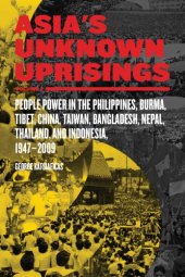 book Asia's unknown uprisings. Volume 2, People power in the Philippines, Burma, Tibet, China, Taiwan, Bangladesh, Nepal, Thailand, and Indonesia, 1947-2009