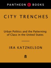 book City trenches: urban politics and the patterning of class in the United States