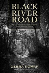 book Black River Road: an unthinkable crime, an unlikely suspect, and the question of character