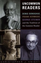 book Uncommon Readers: Denis Donoghue, Frank Kermode, George Steiner, and the Tradition of the Common Reader