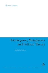 book Kierkegaard, metaphysics and political theory: unfinished selves