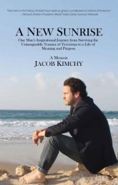 book A New Sunrise: One Man's Inspirational Journey from Surviving the Trauma of Terrorism to a Life of Meaning and Purpose