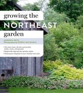 book Growing the Northeast Garden: Regional Ornamental Gardening