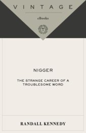 book Nigger: the strange career of a troublesome word