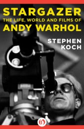 book Stargazer: the Life, World and Films of Andy Warhol