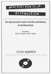 book Appetite for self-destruction: the spectacular crash of the record industry in the digital age