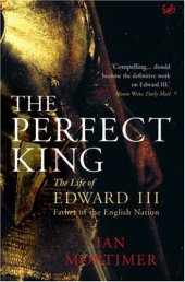 book The perfect king: the life of Edward III, father of the English nation