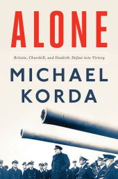 book Alone: Britain, Churchill, and Dunkirk: defeat into victory