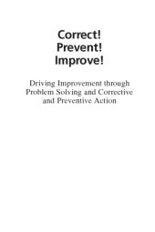 book Correct!, prevent!, improve!: driving improvement through problem solving and corrective and preventive action