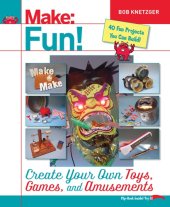 book Make Fun! Create Your Own Toys, Games and Amusements