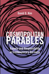 book Cosmopolitan parables: trauma and responsibility in contemporary Germany