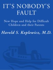 book It's Nobody's Fault: New Hope and Help for Difficult Children and Their Parents