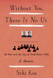 book Without You, There Is No Us: Undercover Among the Sons of North Korea's Elite