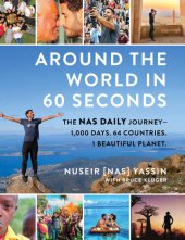 book Around the world in 60 seconds: the Nas daily journey: 1,000 days, 64 countries, 1 beautiful planet