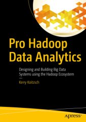 book Pro Hadoop Data Analytics Designing and Building Big Data Systems using the Hadoop Ecosystem